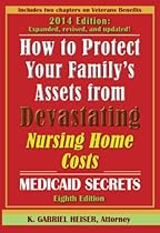 How to Protect Your Family's Assets From Devastating Nursing Home Costs: Medicaid Secrets (8th ed.) How to Protect Your Family's Assets From Devastating Nursing Home Costs: Medicaid Secrets (8th ed.)