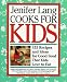 Jenifer Lang Cooks For Kids: 153 Recipes and Ideas for Good Food That Kids Love to Eat
