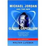 Michael Jordan and the New Global Capitalism, New and Expanded Edition book cover