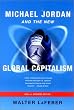 Michael Jordan and the New Global Capitalism, New and Expanded Edition