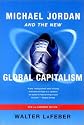 Michael Jordan and the New Global Capitalism, New and Expanded Edition