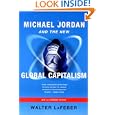Michael Jordan and the New Global Capitalism, New and Expanded Edition by Walter LaFeber
