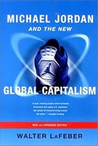Michael Jordan and the New Global Capitalism, New and Expanded Edition