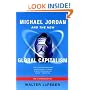Michael Jordan and the New Global Capitalism, New and Expanded Edition