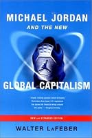 Michael Jordan and the New Global Capitalism, New and Expanded Edition