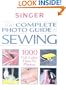The Complete Photo Guide to Sewing (Singer Sewing Reference Library)