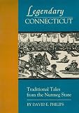 Legendary Connecticut: Traditional Tales from the Nutmeg State