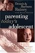 Parenting Today's Adolescent Helping Your Child Avoid The Traps Of The Preteen And Teen Years