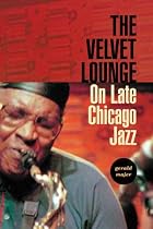 The Velvet Lounge: On Late Chicago Jazz