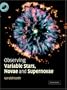 Observing Variable Stars, Novae, and Supernovae