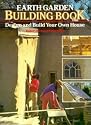 Earth Garden Building Book: Design and Build Your Own House