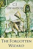 The Forgotten Wizard: Book One
