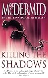 Killing the Shadows by McDermid, Val