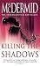Killing the Shadows