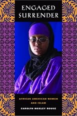 Engaged Surrender: African American Women and Islam (George Gund Foundation Imprint in African American Studies)
