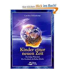 Das Indigo-Ph�nomen. Kinder einer neuen Zeit. Das Geschenk der Indigo-Kinder