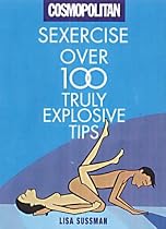 "Cosmopolitan": Sexercise - Over 100 Truly Explosive Tips
