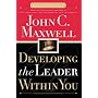 Developing the Leader Within You (Maxwell, John C.)