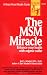The MSM Miracle The MSM Miracle