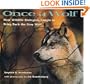 Once A Wolf: How Wildlife Biologists Fought to Bring Back the Gray Wolf