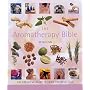 The Aromatherapy Bible: The Definitive Guide to Using Essential Oils