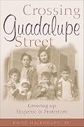 Crossing Guadalupe Street: Growing up Hispanic and Protestant