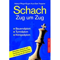 Schach Zug um Zug. Bauerndiplom, Turmdiplom, K�nigsdiplom.
