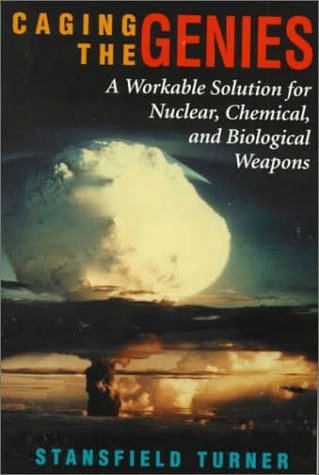 Caging The Genies: A Workable Solution For Nuclear, Chemical, And Biological Weapons under Treaties in The Books Store
