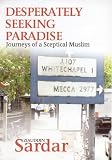 Desperately Seeking Paradise: Journeys of a Sceptical Muslim