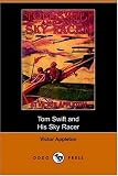 Tom Swift and His Sky Racer, or, the Quickest Flight on Record