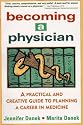 Becoming a Physician: A Practical and Creative Guide to Planning a Career in Medicine