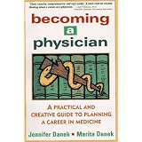 Becoming a Physician: A Practical and Creative Guide to Planning a Career in Medicine