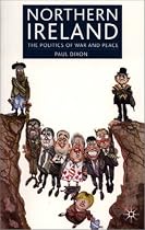 Northern Ireland: The Politics of War and Peace
