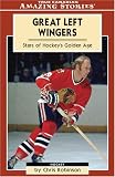 Great Left Wingers: Stars of Hockey's Golden Age (Amazing Stories) (Amazing Stories)