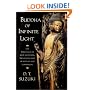 Buddha of Infinite Light: The Teachings of Shin Buddhism, the Japanese Way of Wisdom and Compassion