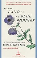 In the Land of the Blue Poppies: The Collected Plant-Hunting Writings of Frank Kingdon Ward (Modern Library Gardening)