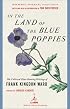 In the Land of the Blue Poppies: The Collected Plant-Hunting Writings of Frank Kingdon Ward (Modern Library Gardening)