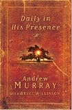 Daily in His Presence: A Spiritual Journey with Andrew Murray
