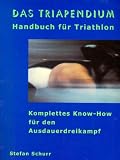Das Triapendium: Handbuch f&uuml;r Triatholn - Stefan Schurr