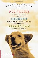Three Dog Tales: Old Yeller, Sounder, Savage Sam (Modern Classics)
