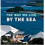 The Way We Live by the Sea (Way We Live (Rizzoli))