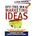 Off The Wall Marketing Ideas: Jumpstart Your Sales without Busting Your Budget