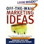 Off The Wall Marketing Ideas: Jumpstart Your Sales without Busting Your Budget