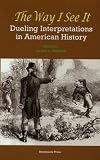 The Way I See It: Dueling Interpretations in American History