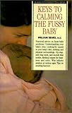 Keys to Calming the Fussy Baby (Barron's Parenting Keys)