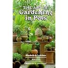 Click here to buy The Art of Gardening in Pots by  Elisabeth De Lestrieux, Elisabeth De Lestrieax, and Hazel Evans.