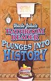 Uncle John's Bathroom Reader:   Plunges into History