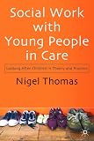 Cover of Social Work with Young People in Care by Nigel Thomas 1403920508