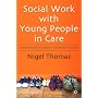 Social Work with Young People in Care: Looking After Children in Theory and Practice