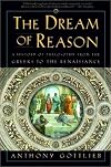 The Dream of Reason: A History of Philosophy from the Greeks to the Renaissance